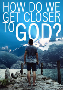 How Do We Get Closer To God? - Dove Ministries